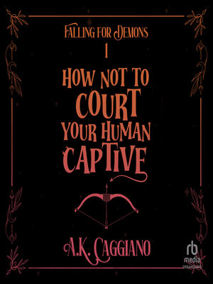 cover image of How Not to Court Your Human Captive